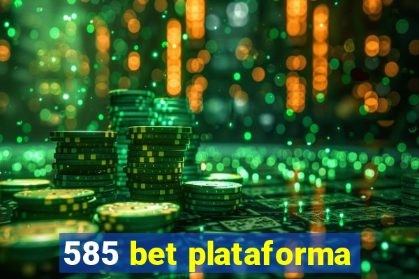 585 bet plataforma